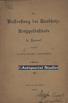 Die Aufforstung der Laubholz-Krüppelbestände im Spessart. Mitgetheilt von Hans Knauth, k. Forstam...