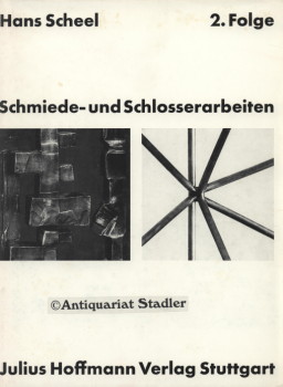 Schmiede- und Schlosserarbeiten. Gestaltete Arbeiten aus Stahl, Sondermessing und Leichtmetall. 2...