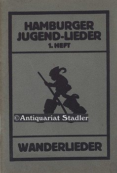 Hamburger Jugendlieder. 1. Heft. Wanderlieder von Michel Englert, Max Laudan, Walter Gättke u.a.