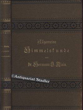 Allgemeine Himmelskunde. Eine populäre astronomische Encyclopädie oder lexikographisch geordnete ...