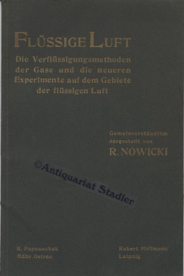 Flüssige Luft. Die Verflüssigungsmethoden der Gase und die neueren Experimente auf dem Gebiete de...