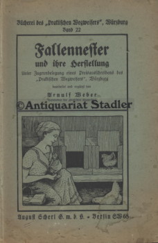 Bild des Verkufers fr Fallennester und ihre Herstellung : Unter Zugrundelegung e. Preisausschreibens d. "Prakt. Wegweisers", Wrzburg. (= Bcherei des "Praktischen Wegweisers", Wrzburg , Bd. 22). zum Verkauf von Antiquariat im Kloster