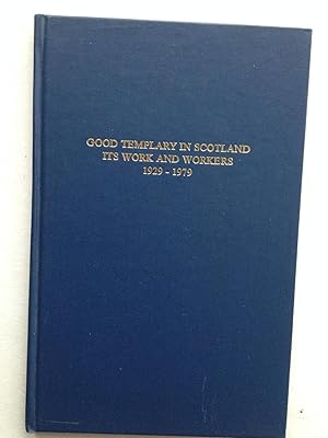 Seller image for Good Templarly in Scotland its Work and Workers 1829-1979 for sale by Book Souk