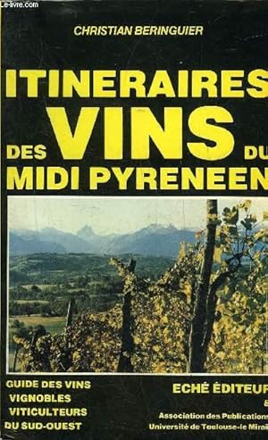 Immagine del venditore per ITINERAIRES DES VINS DU MIDI PYRENEEN - GUIDE DES VINS VIGNOBLES VITICULTEURS DU SUD OUEST. venduto da Le-Livre