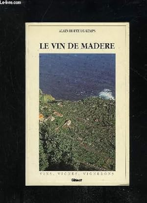 LE VIN DE MADERE - VINS VIGNES ET VIGNERONS + ENVOI DE L'AUTEUR.