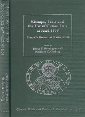 Bishops, Texts and the Use of Canon Law around 1100 Essays in Honour of Martin Brett