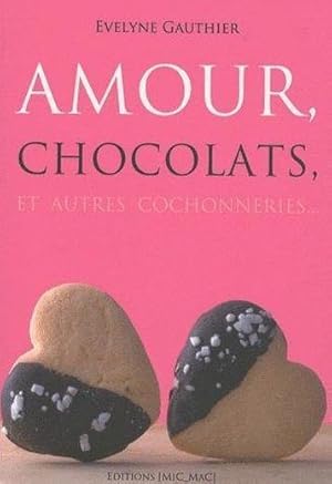 Image du vendeur pour Amour, chocolats et autres cochonneries mis en vente par Chapitre.com : livres et presse ancienne