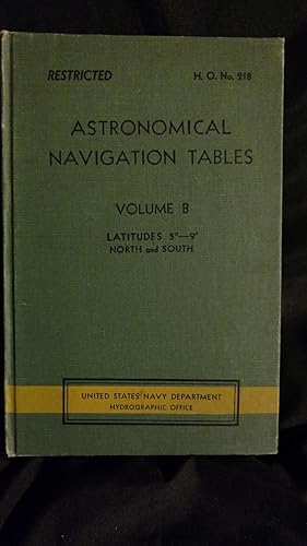 Bild des Verkufers fr ASTRONOMICAL NAVIGATION TABLES, LATITUDES 5-9 DEGREES, NORTH AND SOUTH, VOLUME B zum Verkauf von Antique Books Den