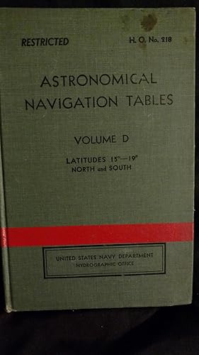 Bild des Verkufers fr ASTRONOMICAL NAVIGATION TABLES, LATITUDES 15-19 DEGREES, NORTH AND SOUTH, VOLUME D zum Verkauf von Antique Books Den