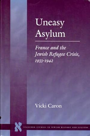 Seller image for Uneasy Asylum: France and the Jewish Refugee Crisis, 1933-1942 for sale by Goulds Book Arcade, Sydney