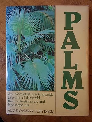 PALMS: An Informative, Practical Guide to Palms of the World - Their Cultivation, Care and Landsc...