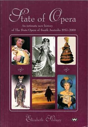 Imagen del vendedor de State of Opera: An intimate new history of The State Opera of South Australia 1957-2000 a la venta por Adelaide Booksellers