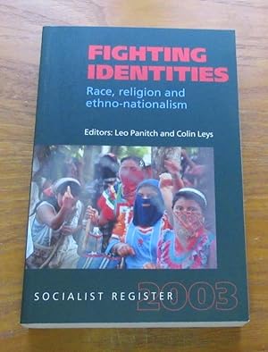 Image du vendeur pour Fighting Identities: Race, Religion and Ethno-Nationalism (Socialist Register 2003). mis en vente par Salopian Books