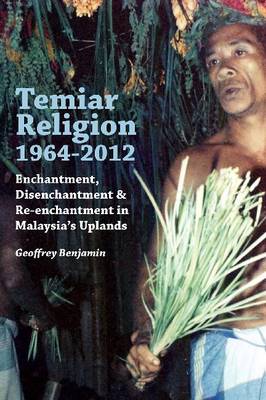 Bild des Verkufers fr Temiar Religion, 1964-2012. Enchantment, Disenchantment and Re-Enchantment in Malaysia's Uplands. zum Verkauf von Asia Bookroom ANZAAB/ILAB