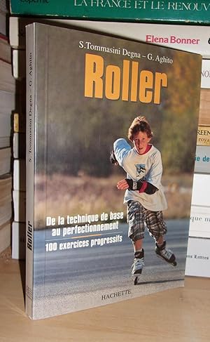 ROLLER : De La Technique De Base Au Perfectionnement : 100 Excercices Progressifs