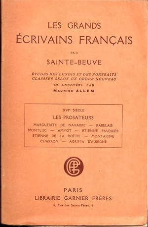 Imagen del vendedor de Les Grands crivains Franais   XVI Sicle. - LES PROSATEURS - Marguerite De Navarre   Rabelais   Montluc   Amyot   Etienne Pasquier   tienne de La Botie   Montaigne   Charron   Agrippa d Aubign. tudes des Lundis et des Portraits classs selon un ordre nouveau et annots par Maurice Allem. a la venta por ARTLINK