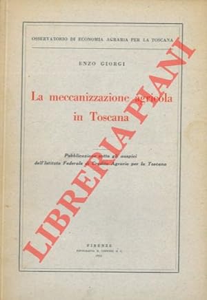 Bild des Verkufers fr La meccanizzazione agricola in Toscana. zum Verkauf von Libreria Piani