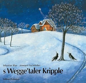 s Wegge'taler Kripple. Eine Weihnachtsgeschichte. Sebastian Blau.