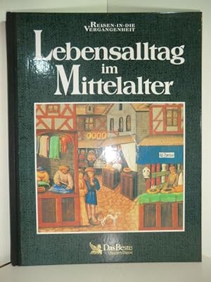 Bild des Verkufers fr Lebensalltag im Mittelalter. Reisen in die Vergangenheit. zum Verkauf von Antiquariat Weber