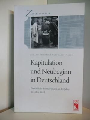 Bild des Verkufers fr Kapitulation und Neubeginn in Deutschland. Persnliche Erinnerungen an die Jahre 1945 bis 1949. zum Verkauf von Antiquariat Weber