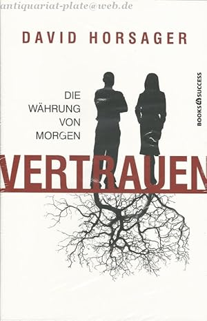 Vertrauen - die Währung von morgen.