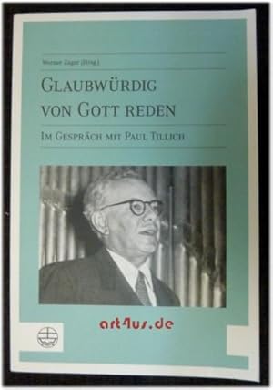 Immagine del venditore per Glaubwrdig von Gott reden : im Gesprch mit Paul Tillich. venduto da art4us - Antiquariat