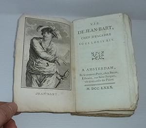 Vie de Jean-Bart chef d'escadre sous Louis XIV. A Amsterdam et se trouve à Paris. Chez Belin. 1780.