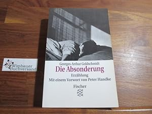 Bild des Verkufers fr Die Absonderung : Erzhlung. Mit einem Vorw. von Peter Handke zum Verkauf von Antiquariat im Kaiserviertel | Wimbauer Buchversand