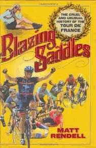 Imagen del vendedor de Blazing Saddles: The Cruel and Unusual History of the Tour De France a la venta por Alpha 2 Omega Books BA