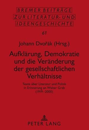 Bild des Verkufers fr Aufklrung, Demokratie und die Vernderung der gesellschaftlichen Verhltnisse : Texte ber Literatur und Politik in Erinnerung an Walter Grab (1919-2000) zum Verkauf von AHA-BUCH GmbH