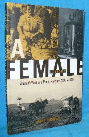 Imagen del vendedor de A Female Economy : Women's Work in a Prairie Province, 1870-1970 a la venta por Alhambra Books