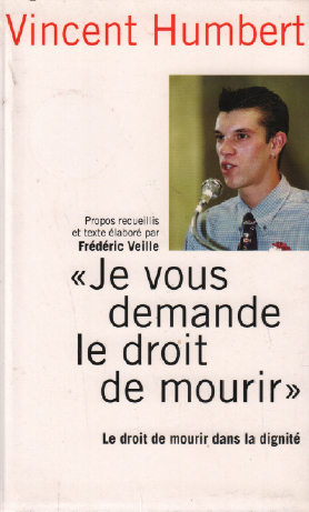 Image du vendeur pour Je Vous Demande le Droit de mourir mis en vente par librairie philippe arnaiz