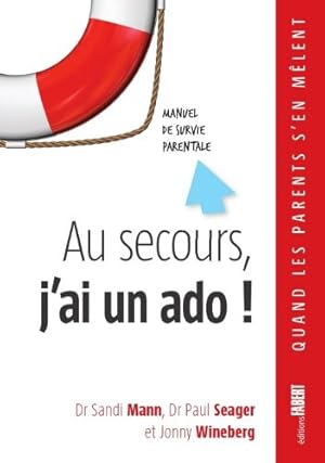 Seller image for Au secours j'ai un ado! Manuel de survie parentale for sale by librairie philippe arnaiz