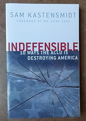 Indefensible: 10 Ways the ACLU is Destroying America