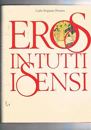 Seller image for Eros in tutti i sensi (vista, udito, olfatto, gusto, tatto). for sale by Libreria Gull