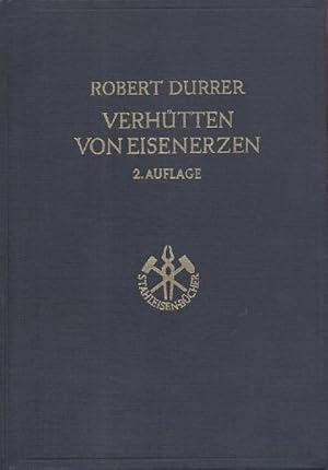 Image du vendeur pour Verhtten von Eisenerzen. 2. neu bearbeitete und erweiterte Auflage. mis en vente par Antiquariat Kaner & Kaner GbR