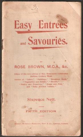 Easy Entrees and Savouries. A handbook of Useful and Practical Recipes.