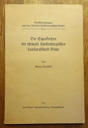 Seller image for Die Eigenkirchen der ehemals Frstenbergischen Landgrafschaft Baar for sale by ANTIQUARIAT H. EPPLER