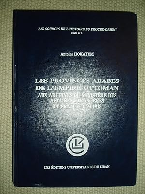 Les provinces arabes de lEmpire Ottoman aux Archives du Ministère des Affaires Étrangères de Fra...