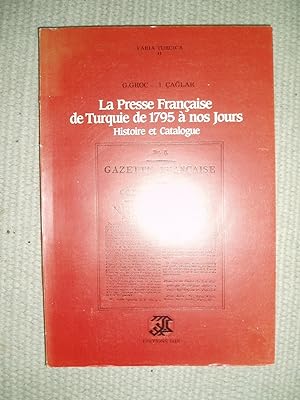 La presse francaise de Turquie de 1795 à nos jours : histoire et catalogue