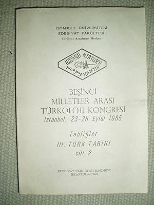 Besinci Milletler arasi Türkoloji Kongresi : Istanbul, 23-28 Eylül 1985 : Tebligler : III. Türk t...