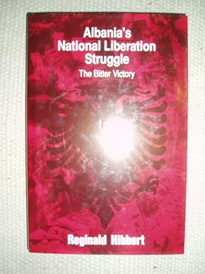 Albania's National Liberation Struggle : The Bitter Victory