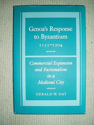 Genoa's Response to Byzantium, 1155-1204 : Commercial Expansion and Factionalism in a Medieval City