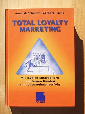 Bild des Verkufers fr Total-loyalty-Marketing : mit loyalen Mitarbeitern und treuen Kunden zum Unternehmenserfolg zum Verkauf von Versandantiquariat Manuel Weiner