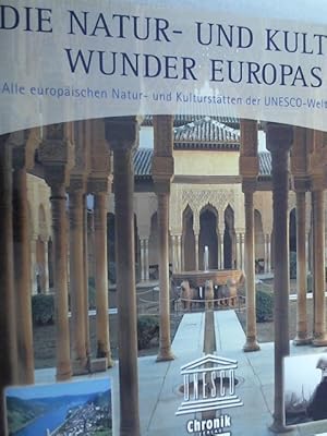 Die Natur- und Kulturwunder Europas : alle europäischen Natur- und Kulturstätten der UNESCO-Welte...