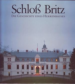 Imagen del vendedor de Schlo Britz. Die Geschichte eines Herrenhauses a la venta por Graphem. Kunst- und Buchantiquariat