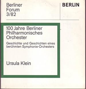 Seller image for 100 Jahre Berliner Philharmonisches Orchester. Geschichte und Geschichten eines berhmten Philharmonie-Orchesters (= Berlin Forum 3/82) for sale by Graphem. Kunst- und Buchantiquariat