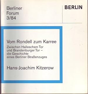 Bild des Verkufers fr Vom Rondell zum Karree. Zwischen Halleschem Tor und Brandenburger Tor - die Geschichte eines Berliner Straenzuges (= Berlin Forum 3/84) zum Verkauf von Graphem. Kunst- und Buchantiquariat