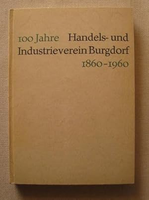 Image du vendeur pour 100 Jahre Handels- und Industrieverein Burgdorf 1860-1960 mis en vente par Antiquariat Hanfgarten