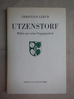 Bild des Verkufers fr Utzenstorf, Bildert aus seiner Vergangenheit zum Verkauf von Antiquariat Hanfgarten